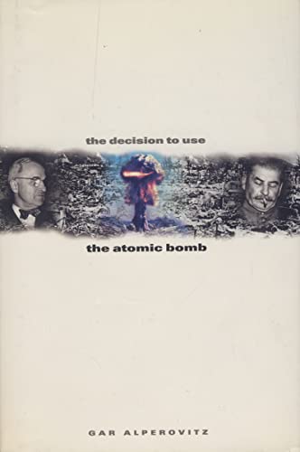 Beispielbild fr The Decision to Use the Atomic Bomb: and the Architecture of the American Myth zum Verkauf von Syber's Books