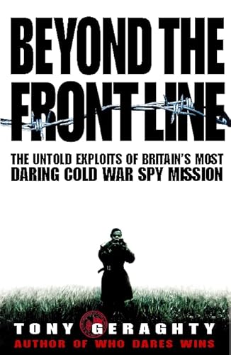 9780002556163: Beyond the Front Line: The Untold Exploits of Britain's Most Daring Cold War Spy Mission