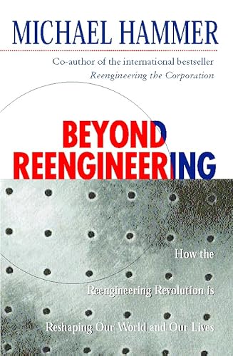 9780002556439: Beyond Re-Engineering: How the process-centred organization is changing our work and our lives, dition en anglais
