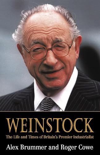 Imagen de archivo de Weinstock: The Life and Times of Britain  s Premier Industrialist a la venta por WorldofBooks