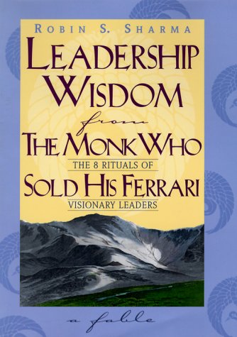 Beispielbild fr Leadership Wisdom from the Monk Who Sold His Ferrari: The 8 Rituals of Visionary Leaders Sharma, Robin S. zum Verkauf von Aragon Books Canada