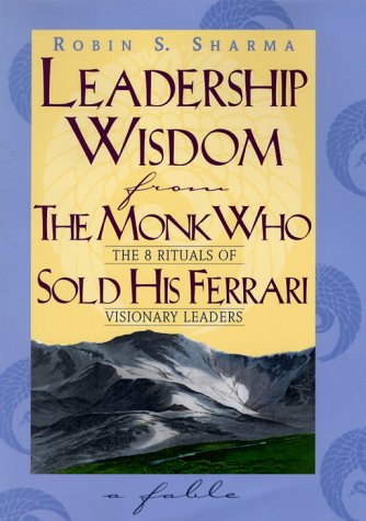 Imagen de archivo de Leadership Wisdom from the Monk Who Sold His Ferrari : The 8 Rituals of Visionary Leaders: A Fable a la venta por Better World Books