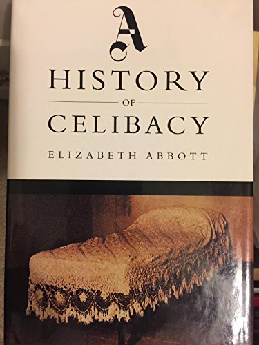 9780002557351: A history of celibacy [Hardcover] by Abbott, Elizabeth