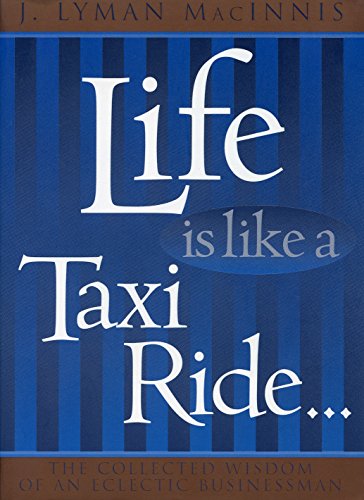 Image d'archives pour Life Is Like a Taxi Ride. : The Collected Wisdom of an Eclectic Businessman mis en vente par Better World Books: West