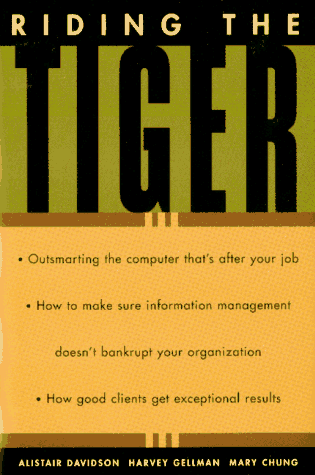 Imagen de archivo de Riding the Tiger : How to Outsmart the Computer That Is after Your Job, How Not to Bankrupt Your Organization with Information Management, How Good Clients Get Exceptional Results a la venta por Better World Books
