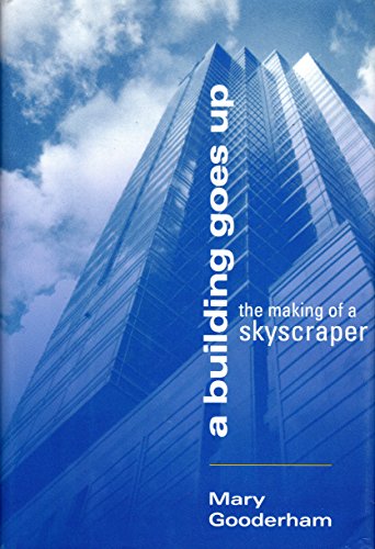 A Building Goes Up : The Making of a Skyscraper