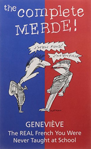 Stock image for The Complete Merde: The Real French You Were Never Taught at School for sale by AwesomeBooks