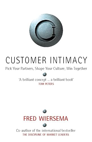 Beispielbild fr Customer Intimacy: Pick Your Partners, Shape Your Culture, Win Together zum Verkauf von WorldofBooks