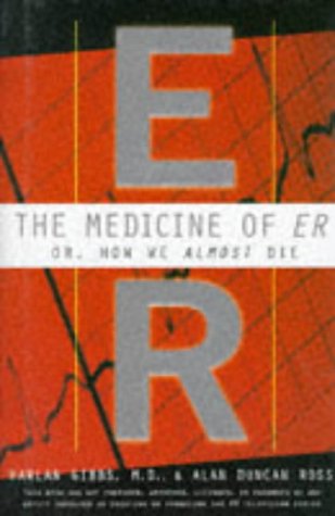 9780002558372: The Medicine of E.R.: How We Almost Die