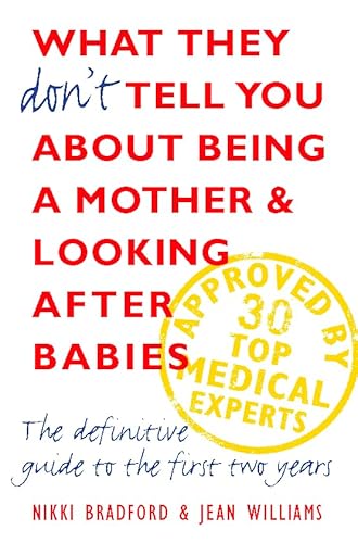 Beispielbild fr What They Dont Tell You About Being a Mother and Looking After Babies: The Definitive Guide to the First Two Years zum Verkauf von WorldofBooks