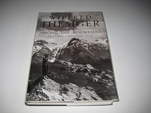 Among the Mountains Travels In Asia (9780002558983) by Wilfred Thesinger