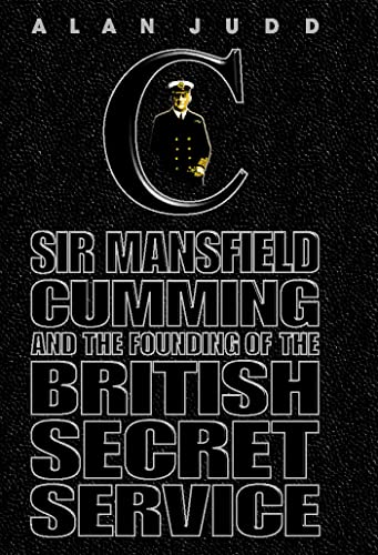 Imagen de archivo de The Quest for C - Mansfield Cumming and the Founding of the Secret Service a la venta por St Paul's Bookshop P.B.F.A.
