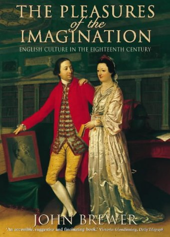 Beispielbild fr The Pleasures of the Imagination: English Culture in the Eighteenth Century zum Verkauf von WorldofBooks