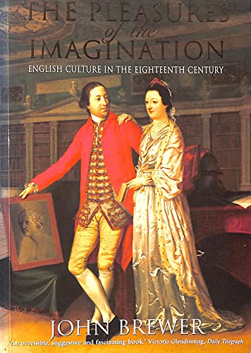 Stock image for The Pleasures of the Imagination: English Culture in the Eighteenth Century for sale by WorldofBooks