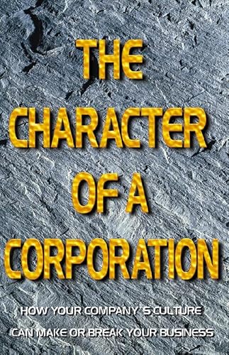 Stock image for The Character of a Corporation: How Your Company  s Culture Can Make or Break Your Business for sale by AwesomeBooks