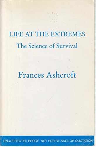 Imagen de archivo de Life at the Extremes. The Science of Survival a la venta por Arapiles Mountain Books - Mount of Alex