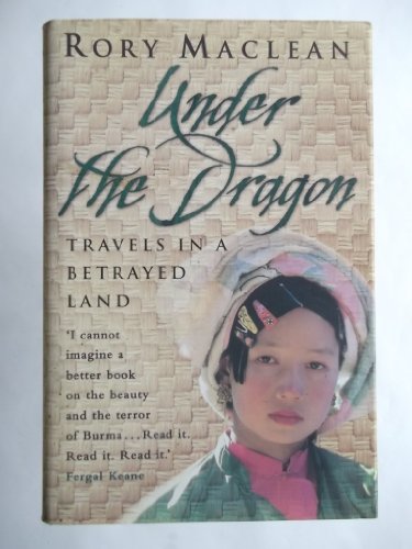 Stock image for Under the Dragon: Travels In Burma: Travels in a Betrayed Land for sale by WorldofBooks