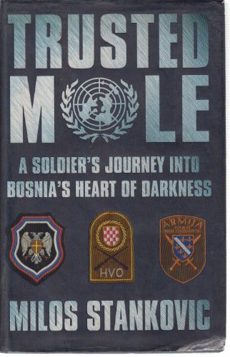 9780002570244: Trusted Mole: A Soldier’s Journey into Bosnia’s Heart of Darkness