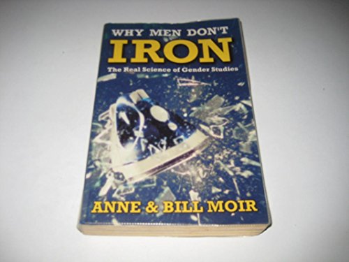Stock image for Why Men Dont Iron: The Real Science of Gender Studies (A Channel Four book) for sale by AwesomeBooks