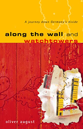 Beispielbild fr Along the Wall and Watchtowers: A Journey Down Germanys Divide zum Verkauf von WorldofBooks