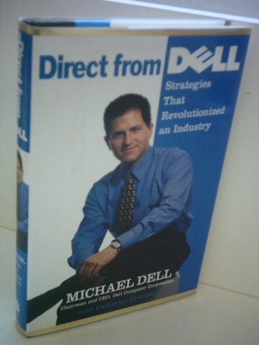 Stock image for Direct from Dell : Strategies That Revolutionized an Industry for sale by Better World Books Ltd