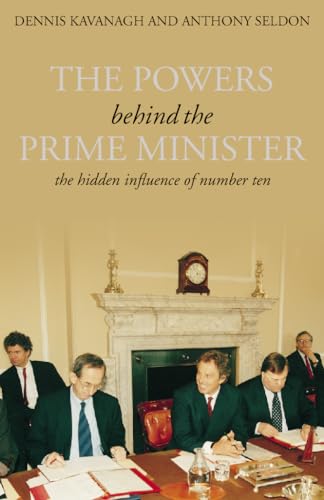 Imagen de archivo de The Powers Behind the Prime Minister: The Hidden Influence of Number Ten a la venta por WorldofBooks