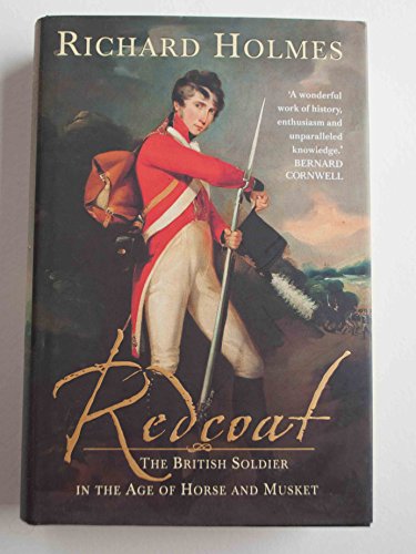 Redcoat: The British Soldier in the Age of Horse and Musket