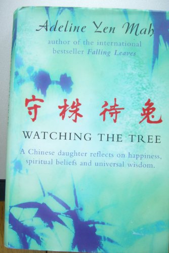 9780002570992: 'WATCHING THE TREE: A CHINESE DAUGHTER REFLECTS ON HAPPINESS, SPIRITUAL BELIEFS AND UNIVERSAL WISDOM: TO CATCH A HARE - REFLECTIONS ON CHINESE WISDOM