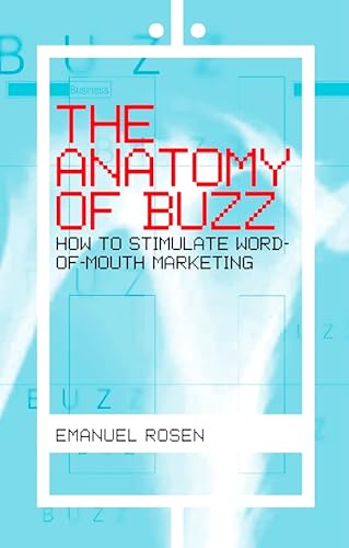 Stock image for The Anatomy of Buzz : Creating Word-Of-Mouth Marketing for sale by Better World Books: West