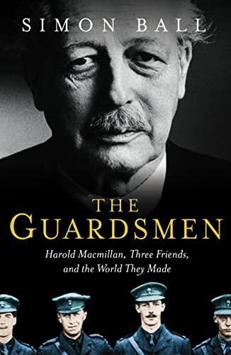 Beispielbild fr The Guardsmen: Harold Macmillan, Three Friends and the World they Made zum Verkauf von WorldofBooks