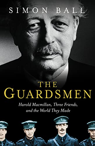 9780002571104: The Guardsmen: Harold Macmillan, Three Friends and the World they Made
