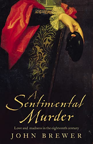 SENTIMENTAL MURDER. Love and Madness in the Eighteenth Century.