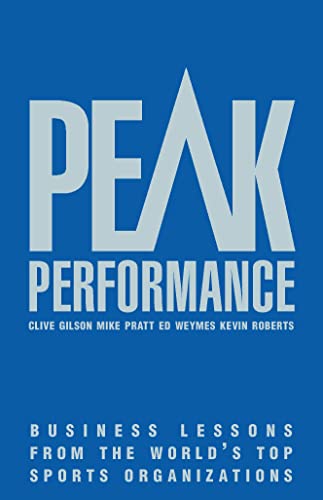 Stock image for Peak Performance: Business Lessons From The Worlds Top Sports Organizations for sale by WorldofBooks