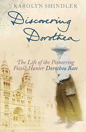 Stock image for Discovering Dorothea: The Life of the Pioneering Fossil-Hunter Dorothea Bate for sale by WorldofBooks