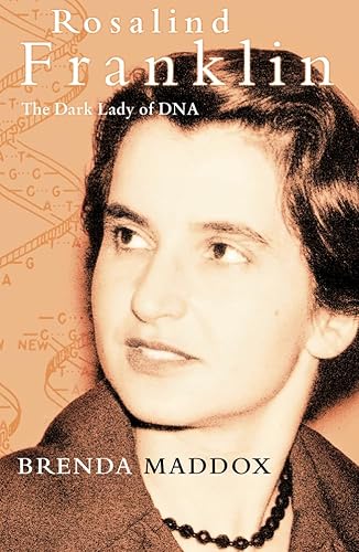 ROSALIND FRANKLIN. The Dark Lady of DNA.