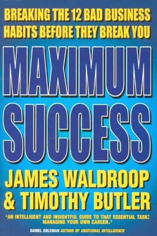 Stock image for Maximum Success: Breaking the 12 Bad Business Habits Before They Break You for sale by WorldofBooks