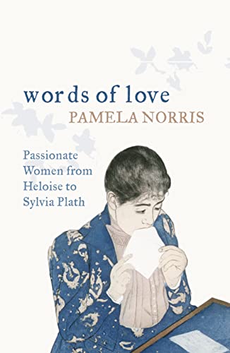9780002571784: Words of Love: Passionate Women from Heloise to Sylvia Plath
