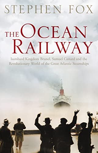 Beispielbild fr The Ocean Railway: Isambard Kingdom Brunel, Samuel Cunard and the Revolutionary World of the Great Atlantic Steamships zum Verkauf von WorldofBooks