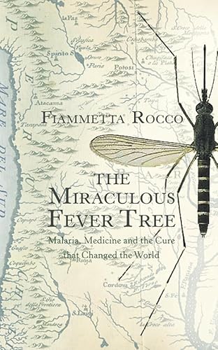 Stock image for Miraculous Fever-Tree: Malaria, Medicine and the Cure That Changed the World for sale by Ripponlea Books