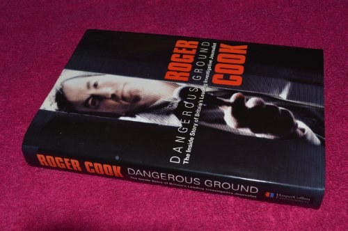 9780002572101: Dangerous Ground: The Inside Story of Britain's Leading Investigative Journalist