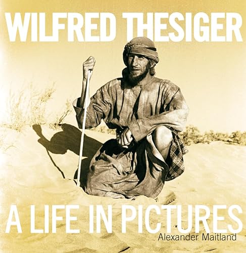 9780002572248: Wilfred Thesiger: A Life in Pictures
