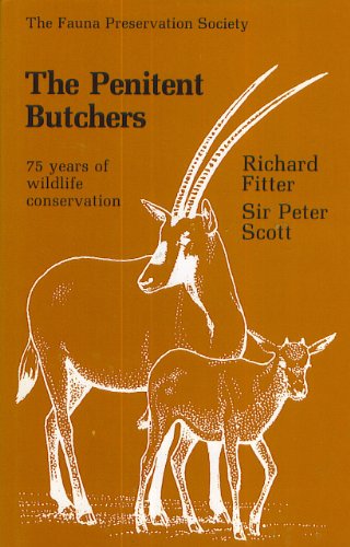 Beispielbild fr The penitent butchers: The Fauna Preservation Society, 1903-1978 zum Verkauf von Books From California