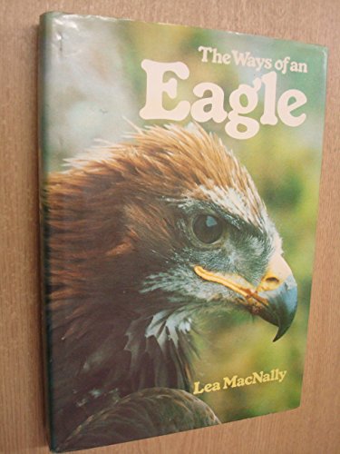 Beispielbild fr THE WAYS OF AN EAGLE. By Lea MacNally. zum Verkauf von Coch-y-Bonddu Books Ltd