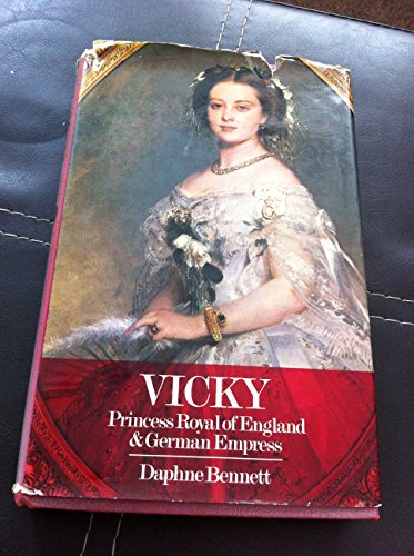 Beispielbild fr Vicky: Princess Royal of England and German Empress zum Verkauf von WorldofBooks