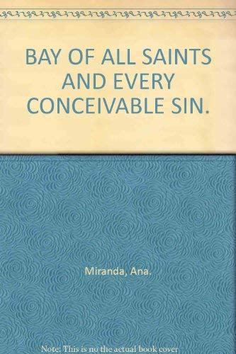 Imagen de archivo de Bay of All Saints & Every Conceivable Sin a la venta por AwesomeBooks