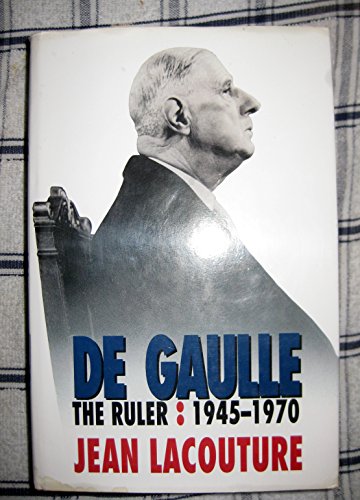 De Gaulle: the ruler, 1945-1970 (9780002711531) by LACOUTURE, Jean