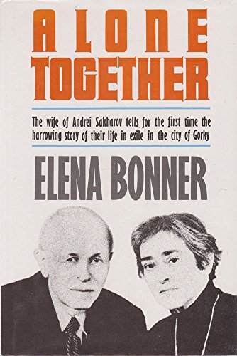 Stock image for Alone Together: The Wife of Andrei Sakharov Tells For the First Time the Harrowing Story of Their Life in Exile in the City of Gorky for sale by Richard Thornton Books PBFA