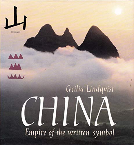 CHINA: EMPIRE OF THE WRITTEN SYMBOL. Translated from the Swedish by Joan Tate. Foreword by Michae...