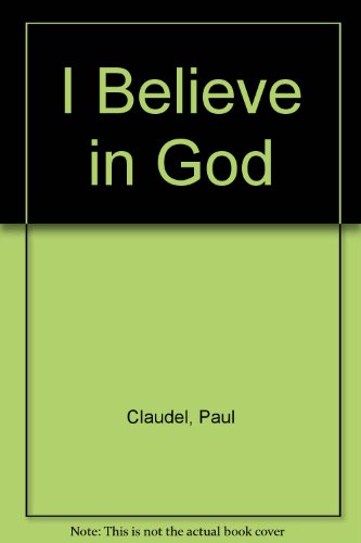 I Believe in God (9780002723305) by Paul Claudel