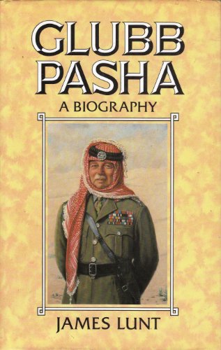 Stock image for Glubb Pasha : a biography ; Lieutenant-General Sir John Bagot Glubb ; Commander of the Arab Legion ; 1939 - 1956. 1st publ. for sale by Antiquariat + Buchhandlung Bcher-Quell